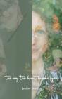 The Way The Heart Breaks Open - Preview