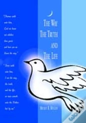 The Way, The Truth And The Life