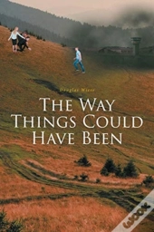 The Way Things Could Have Been