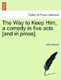 The Way To Keep Him, A Comedy In Five Ac - Preview