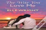 The Way You Love Me