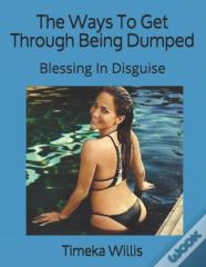 The Ways To Get Through Being Dumped