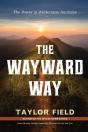The Wayward Way: The Power In Wilderness - Preview