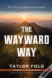 The Wayward Way: The Power In Wilderness