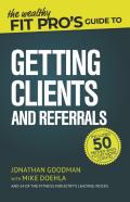 The Wealthy Fit Pro'S Guide To Getting Clients And Referrals