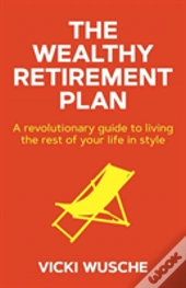 The Wealthy Retirement Plan