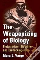 The Weaponizing Of Biology