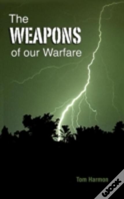 The Weapons Of Our Warfare