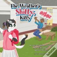 The Weather'S Shitty, Kitty