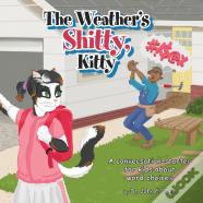 The Weather'S Shitty, Kitty
