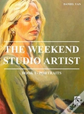 The Weekend Studio Artist, Book I - Portraits
