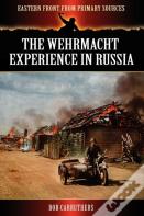 The Wehrmacht Experience In Russia