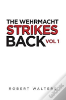 The Wehrmacht Strikes Back