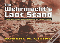 The Wehrmacht'S Last Stand
