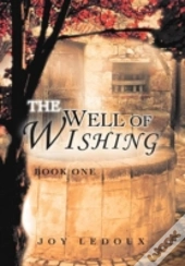The Well Of Wishing: Book One