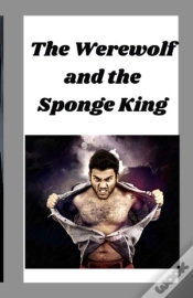 Capa do artigo The Werewolf And The Sponge King