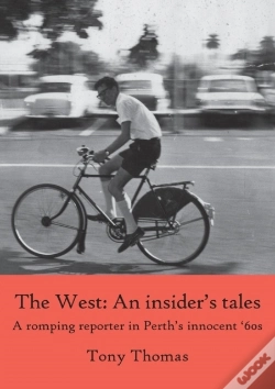 Capa do artigo The West - An Insider'S Tales. A Romping Reporter In Perth'S Innocent '60s