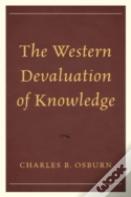 The Western Devaluation Of Knowledge