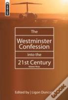 The Westminster Confession Into The 21st Century
