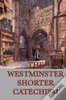 The Westminster Shorter Catechism