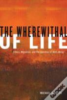 The Wherewithal Of Life