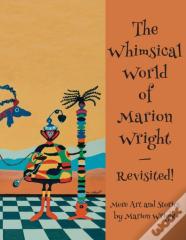 The Whimsical World Of Marion Wright--Revisited!