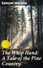 The Whip Hand: A Tale Of The Pine Country - Preview