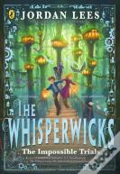The Whisperwicks: The Impossible Trials