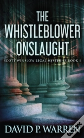 The Whistleblower Onslaught