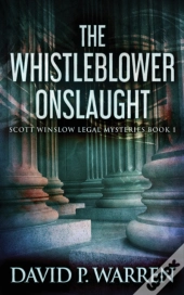 The Whistleblower Onslaught