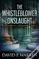 The Whistleblower Onslaught