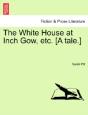 The White House At Inch Gow, Etc. (A Tal - Preview