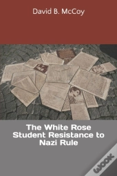 The White Rose Student Resistance To Naz