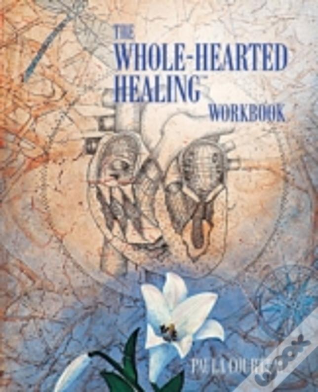 The Whole-Hearted Healingã¯Â¿Â½ Workbook