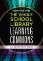 The Whole School Library Learning Commons - Preview