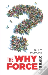 The Why Force For Leaders
