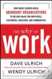 Capa do artigo The Why Of Work: How Great Leaders Build Abundant Organizations That Win