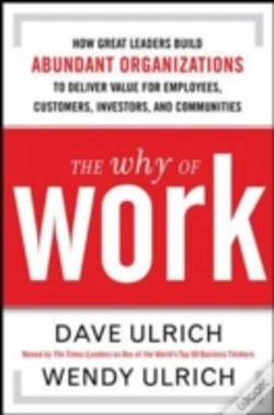 Capa do artigo The Why Of Work: How Great Leaders Build Abundant Organizations That Win
