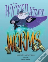 The Wicked Wizard And The Worms