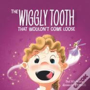 The Wiggly Tooth That Wouldn'T Come Loose