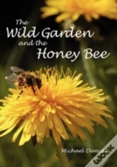The Wild Garden And The Honey Bee