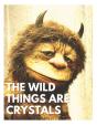 The Wild Things Are Crystals - Preview