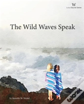 The Wild Waves Speak