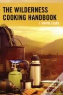 The Wilderness Cooking Handbook