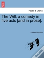 The Will; A Comedy In Five Acts (And In