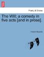 The Will; A Comedy In Five Acts (And In - Preview
