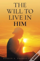 The Will To Live In Him