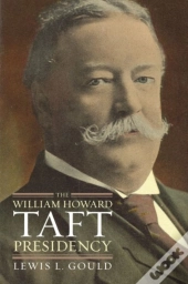 The William Howard Taft Presidency