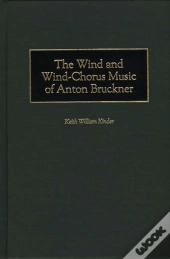 The Wind And Wind-Chorus Music Of Anton Bruckner
