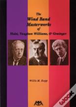 The Wind Band Masterworks Of Holst, Vaughan Williams And Grainger